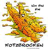 Ich bin ein Kotzbrocken !